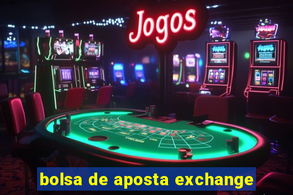 bolsa de aposta exchange